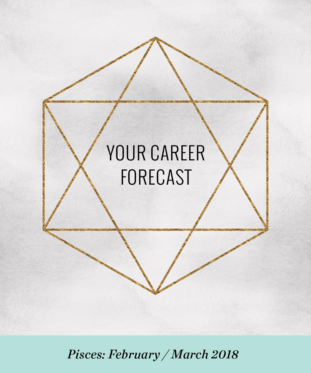 Your Career Forecast: February / March 2018